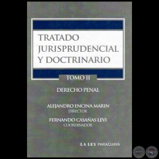 TRATADO JURISPRUDENCIAL Y DOCTRINARIO TOMO II DERECHO PENAL - Director: ALEJANDRO ENCINA MARN - Ao 2011